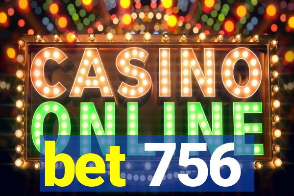 bet 756